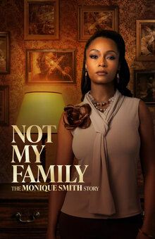 Poster of Not My Family: The Monique Smith Story