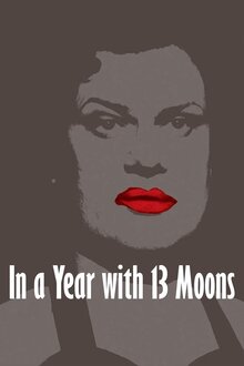 In einem Jahr mit 13 Monden / Year of Thirteen Moons