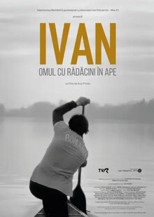 Постер фильма I V A N – the man with roots in water