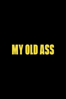 My Old Ass