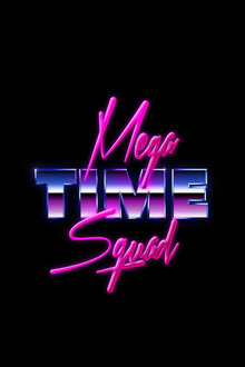 Poster of Mega Time Squad