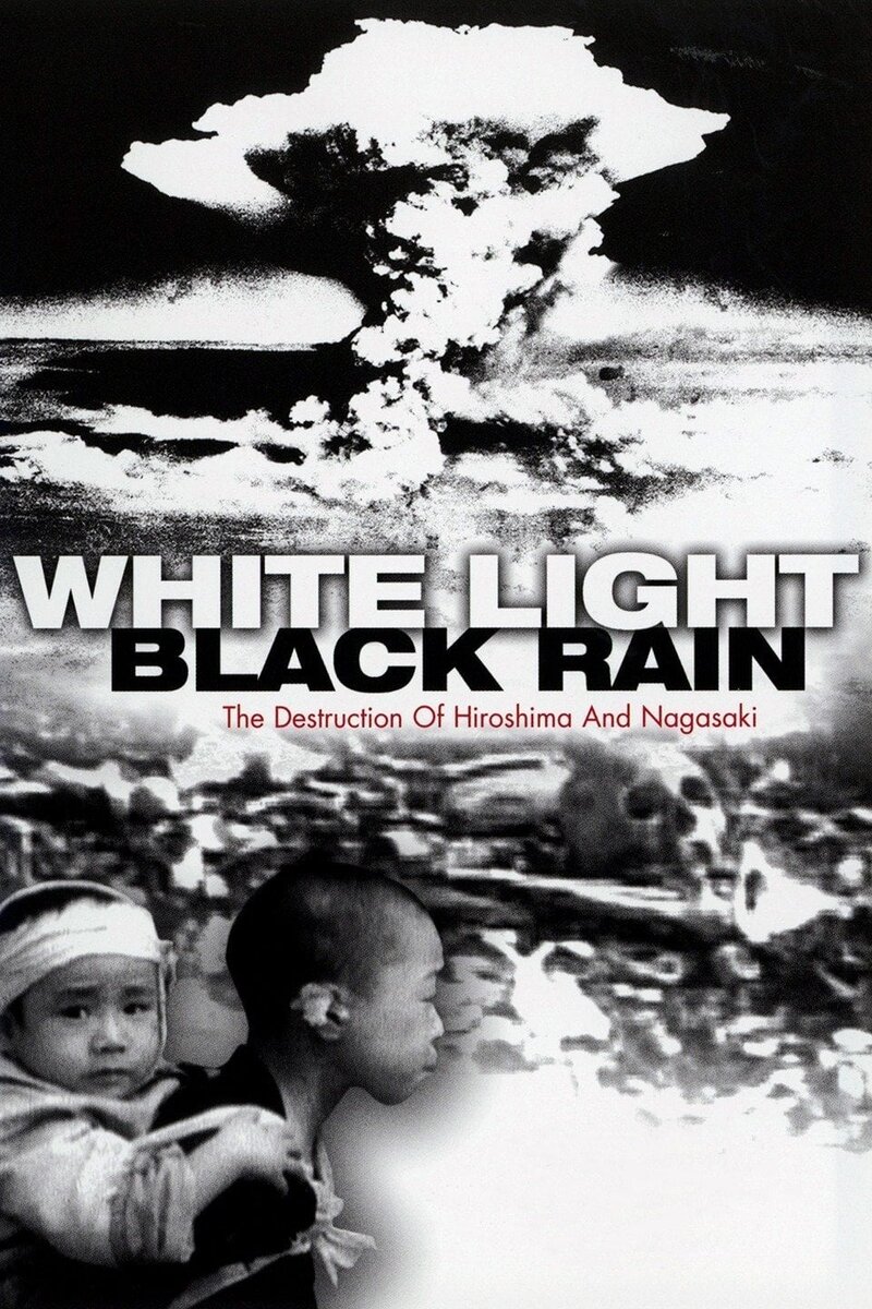 White Light/Black Rain: The Destruction of Hiroshima and Nagasaki (2007) - poster 1