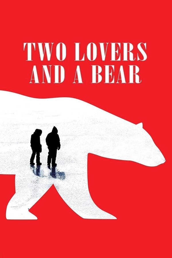 Two Lovers and a Bear (2016) - poster 1
