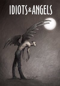 Idiots and Angels