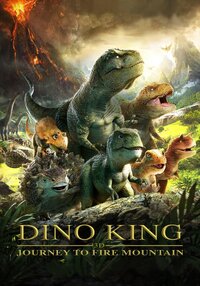 Dino King: Journey to Fire Mountain