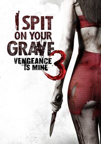 I Spit on Your Grave: Vengeance is Mine