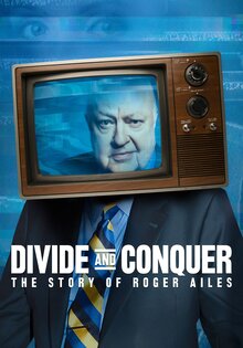 Divide and Conquer: The Story of Roger Ailes