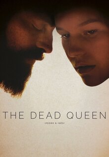Pedro e Inês / The Dead Queen