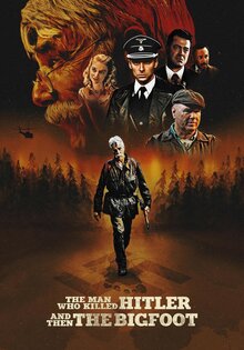 The Man Who Killed Hitler And Then The Bigfoot