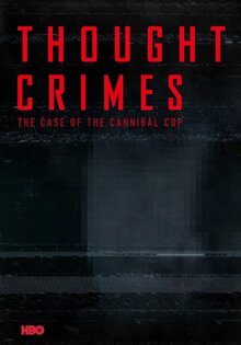 Thought Crimes: The Case of the Cannibal Cop