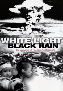 White Light/Black Rain: The Destruction of Hiroshima and Nagasaki