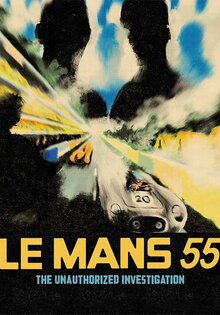 Le Mans 55: The Unauthorized Investigation