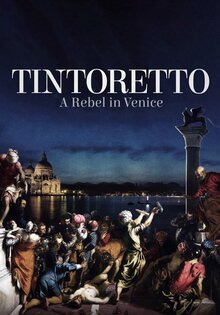 Tintoretto. A Rebel in Venice