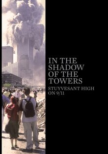 In the Shadows of the Towers: Stuyvesant High On 9/11