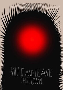 Zabij to i wyjedź z tego miasta / Kill It and Leave This Town