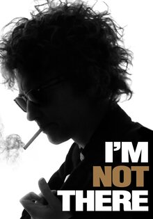 I'm Not There.
