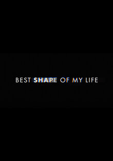 The Best Shape of My Life