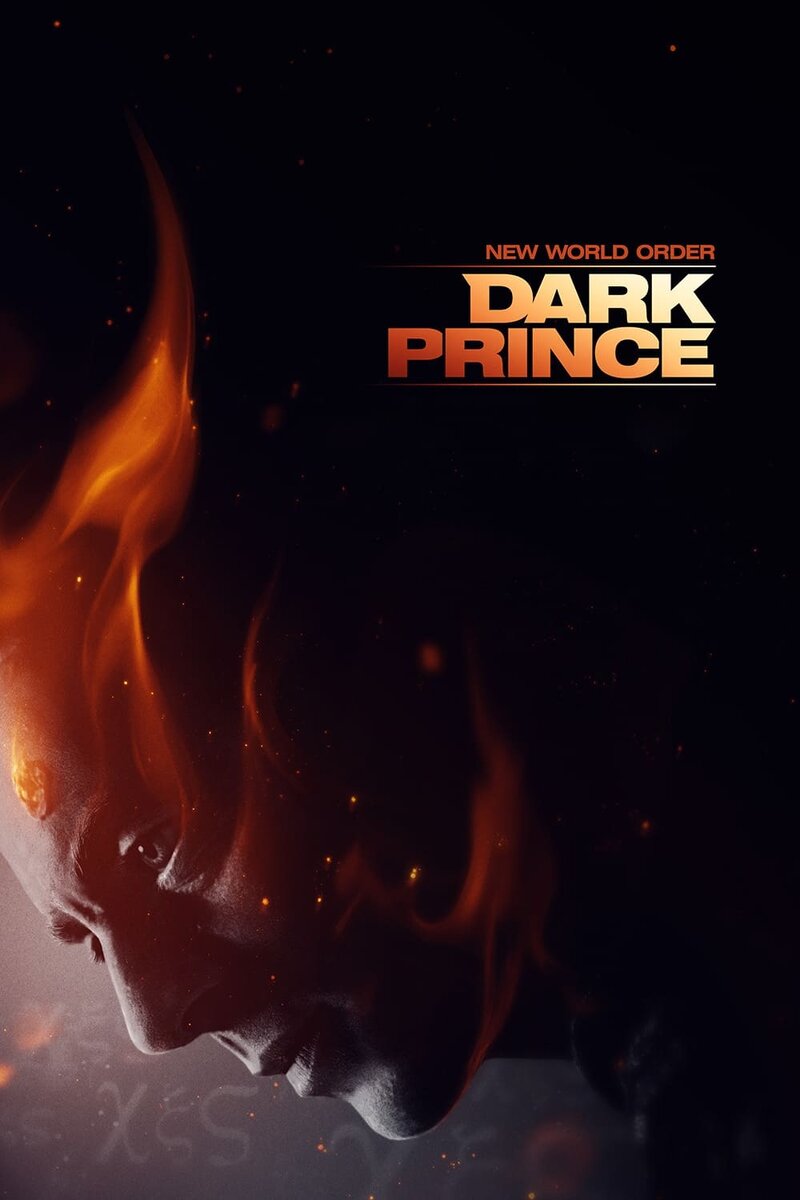 New World Order: Dark Prince (2023): Buy Movie Tickets | Showtimes in  Bucharest at Kinoafisha