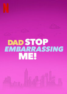 Dad Stop Embarrassing Me! poster
