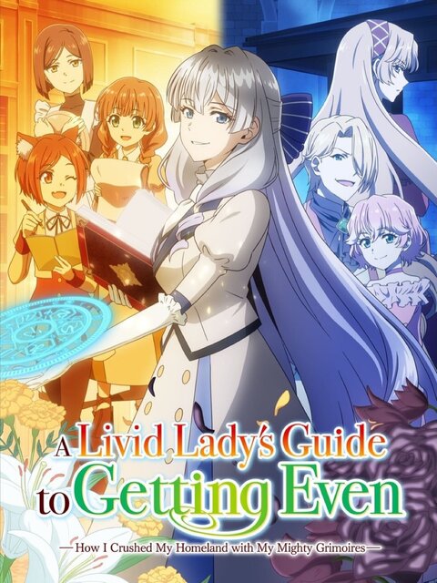 A Livid Lady's Guide to Getting Even: How I Crushed My Homeland with My Mighty Grimoires season 1 poster A Livid Lady's Guide to Getting Even: How I Crushed My Homeland with My Mighty Grimoires season 1 poster