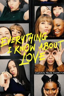 Everything I Know About Love - Season 1