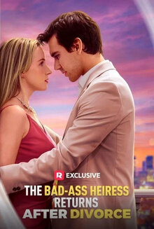 The Bad-Ass Heiress Returns After Divorce - Season 1