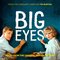 Big Eyes (Music from the Original Motion Picture)