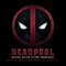 Deadpool (Original Motion Picture Soundtrack)