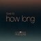 How Long (From ”Euphoria” An HBO Original Series) - Single