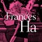 Frances Ha (Music From the Motion Picture)