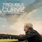 Trouble with the Curve (Original Motion Picture Soundtrack)